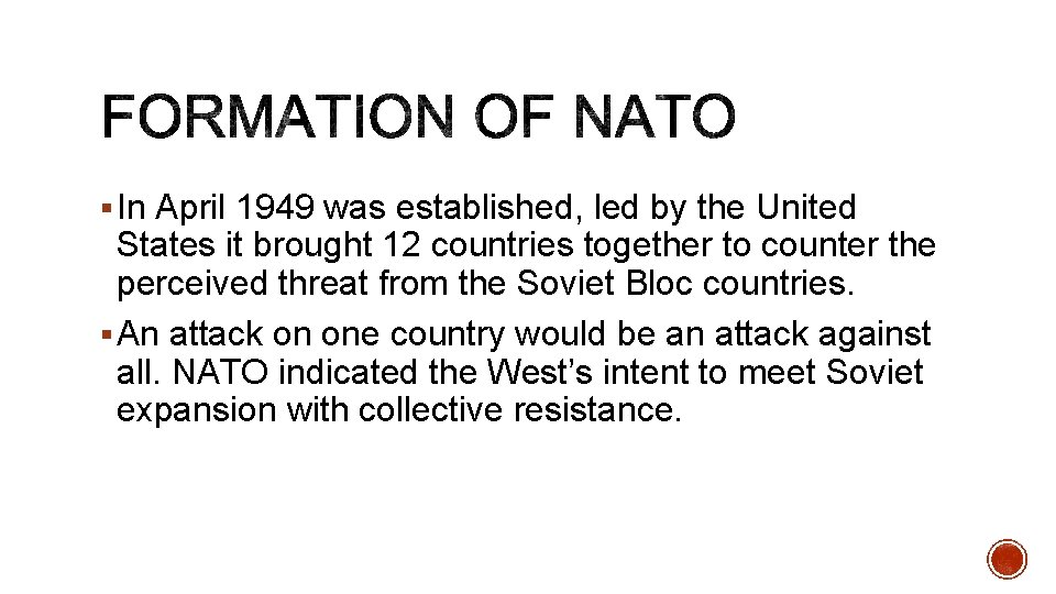 § In April 1949 was established, led by the United States it brought 12