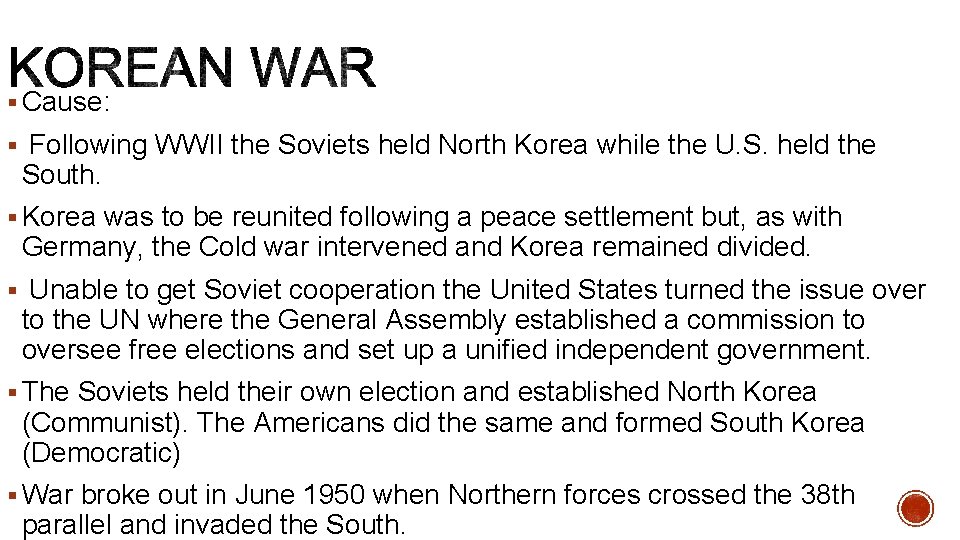 § Cause: § Following WWII the Soviets held North Korea while the U. S.