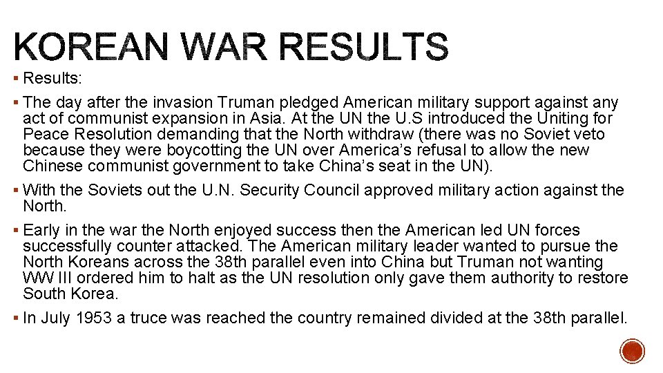 § Results: § The day after the invasion Truman pledged American military support against