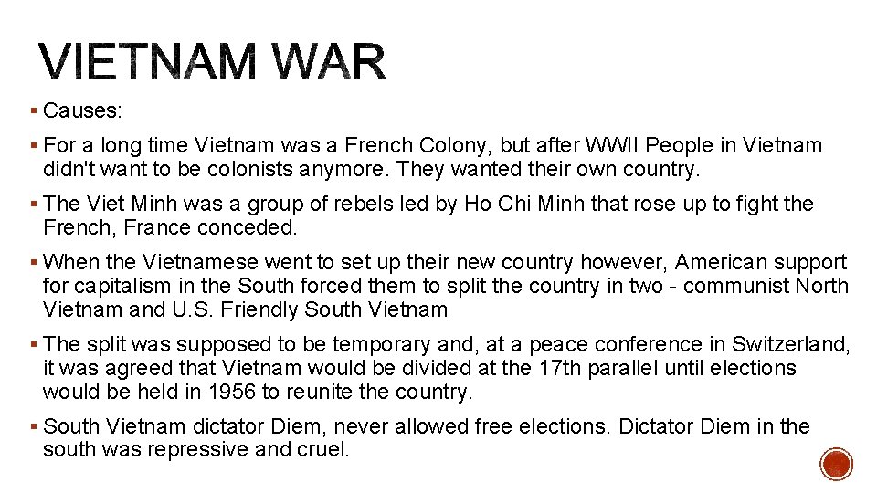 § Causes: § For a long time Vietnam was a French Colony, but after