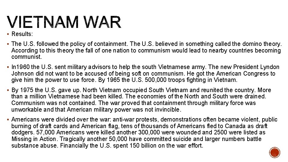 § Results: § The U. S. followed the policy of containment. The U. S.