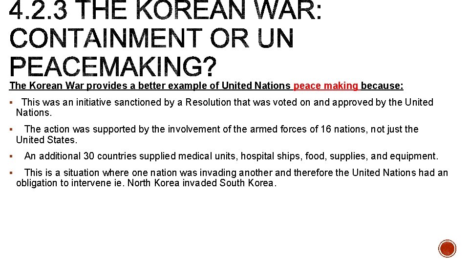 The Korean War provides a better example of United Nations peace making because: §