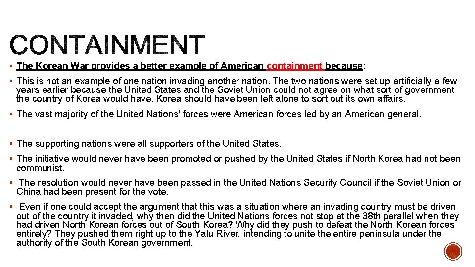 § The Korean War provides a better example of American containment because: § This