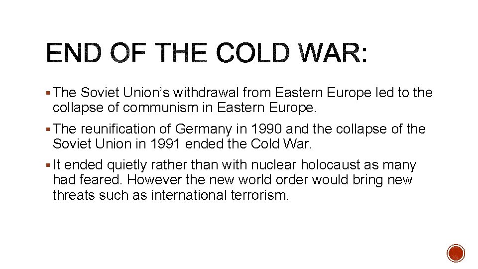 § The Soviet Union’s withdrawal from Eastern Europe led to the collapse of communism
