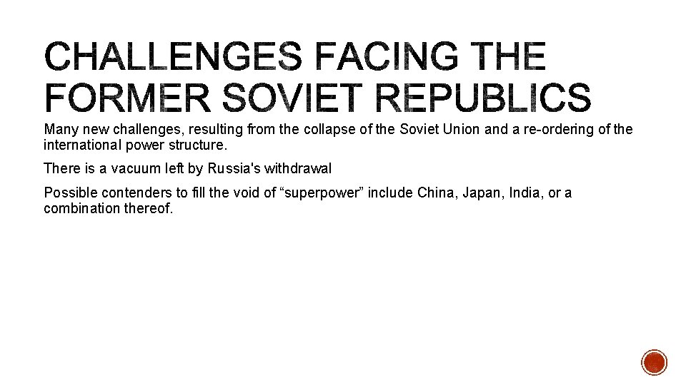 Many new challenges, resulting from the collapse of the Soviet Union and a re-ordering