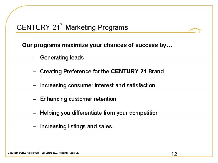 CENTURY 21® Marketing Programs Our programs maximize your chances of success by… – Generating