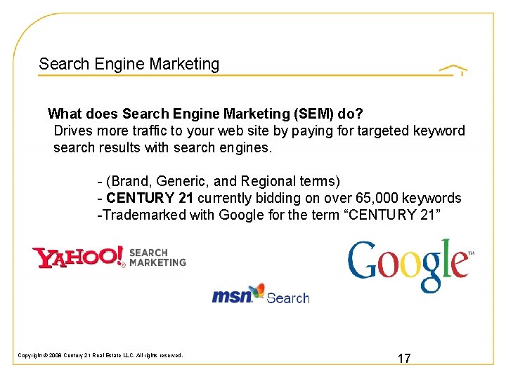 Search Engine Marketing What does Search Engine Marketing (SEM) do? Drives more traffic to