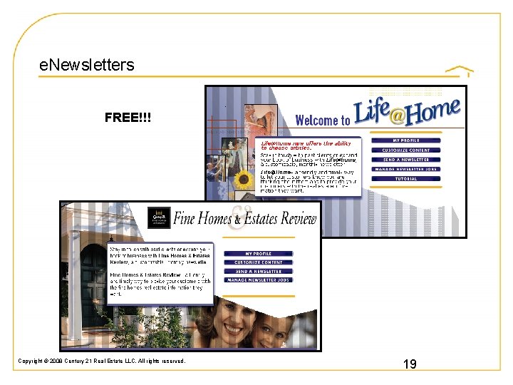 e. Newsletters FREE!!! Copyright © 2008 Century 21 Real Estate LLC. All rights reserved.