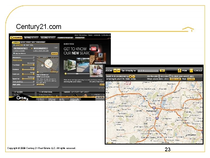 Century 21. com Copyright © 2008 Century 21 Real Estate LLC. All rights reserved.