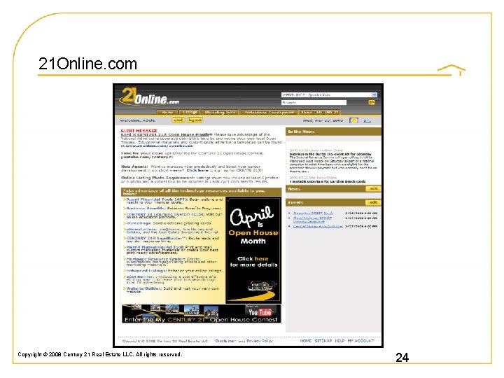 21 Online. com Copyright © 2008 Century 21 Real Estate LLC. All rights reserved.