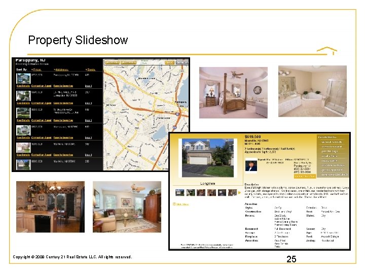 Property Slideshow Copyright © 2008 Century 21 Real Estate LLC. All rights reserved. 25