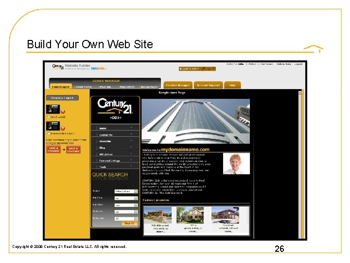 Build Your Own Web Site Copyright © 2008 Century 21 Real Estate LLC. All