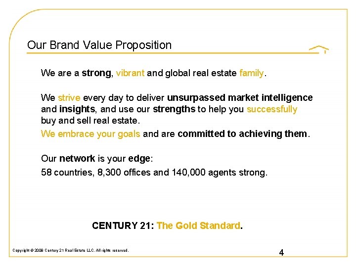 Our Brand Value Proposition We are a strong, vibrant and global real estate family.