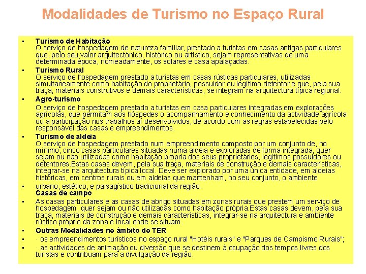 Modalidades de Turismo no Espaço Rural • • • Turismo de Habitação O serviço