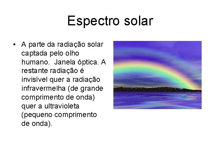 Espectro solar • A parte da radiação solar captada pelo olho humano. Janela óptica.