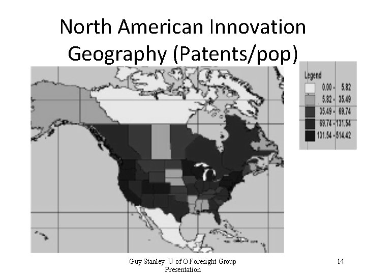 North American Innovation Geography (Patents/pop) Guy Stanley U of O Foresight Group Presentation 14