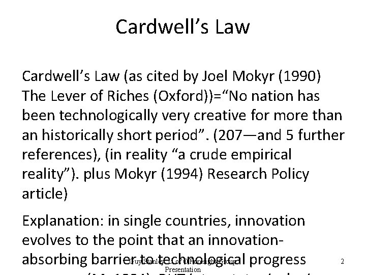 Cardwell’s Law (as cited by Joel Mokyr (1990) The Lever of Riches (Oxford))=“No nation