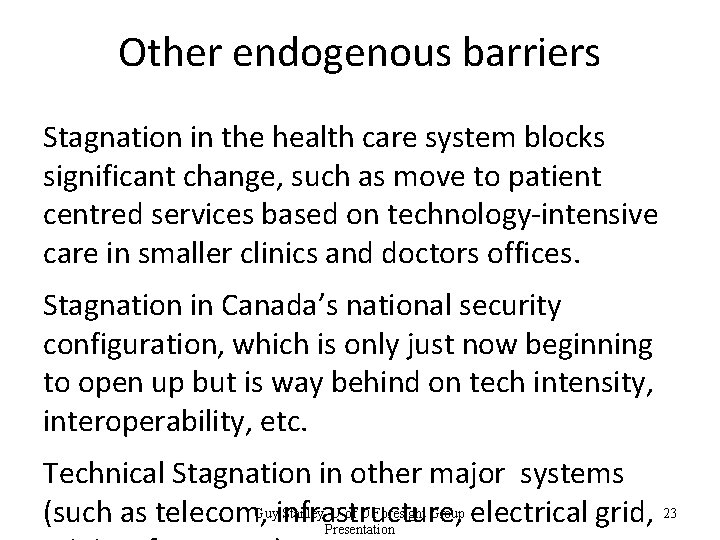 Other endogenous barriers Stagnation in the health care system blocks significant change, such as