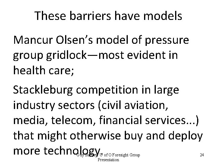 These barriers have models Mancur Olsen’s model of pressure group gridlock—most evident in health