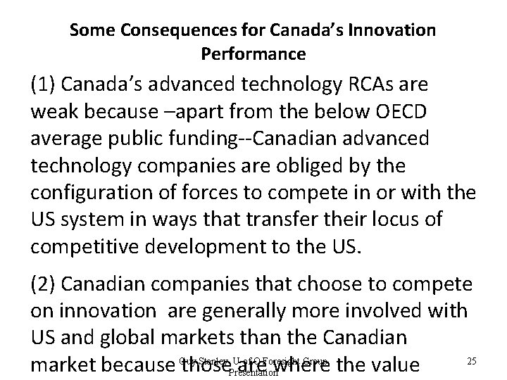 Some Consequences for Canada’s Innovation Performance (1) Canada’s advanced technology RCAs are weak because