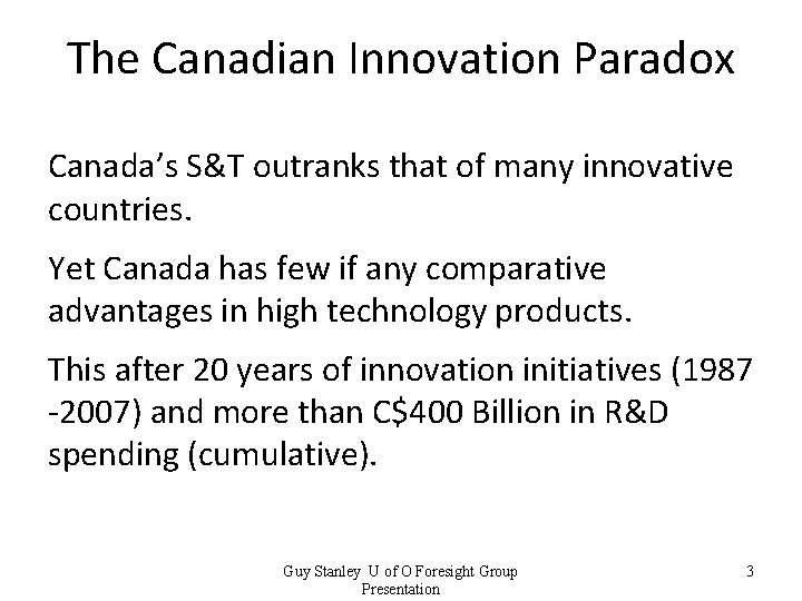 The Canadian Innovation Paradox Canada’s S&T outranks that of many innovative countries. Yet Canada