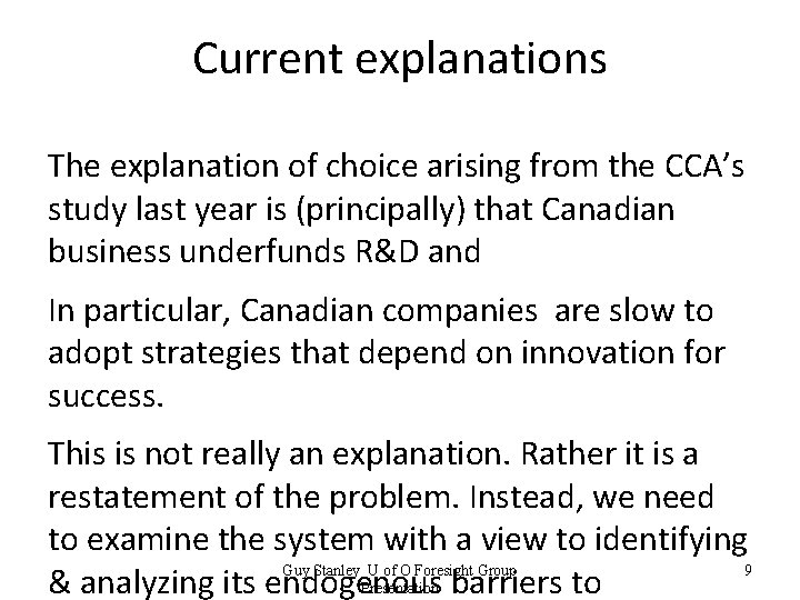 Current explanations The explanation of choice arising from the CCA’s study last year is