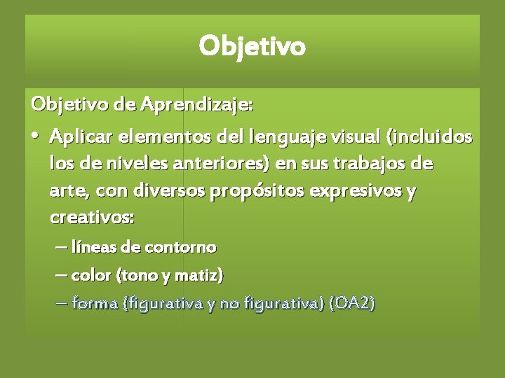 Objetivo de Aprendizaje: • Aplicar elementos del lenguaje visual (incluidos los de niveles anteriores)
