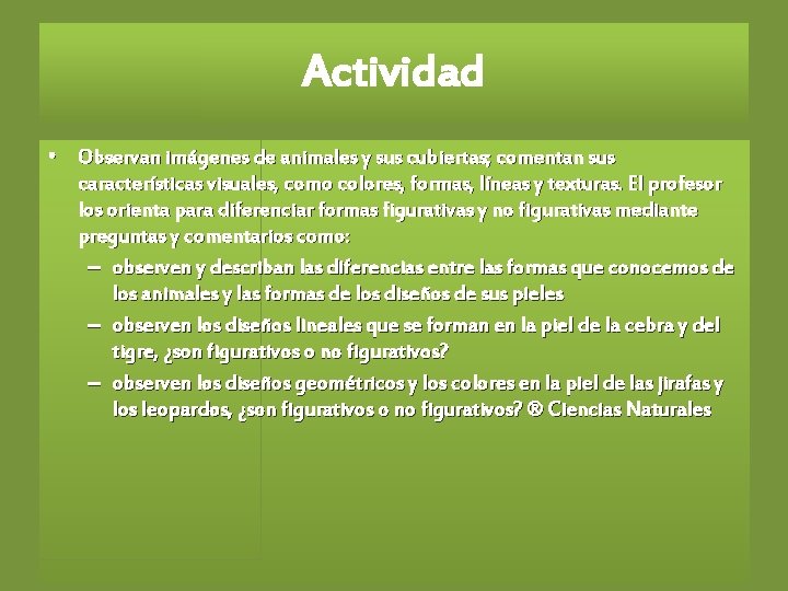 Actividad • Observan imágenes de animales y sus cubiertas; comentan sus características visuales, como