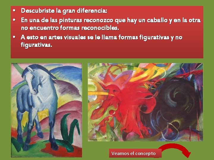  • Descubriste la gran diferencia: • En una de las pinturas reconozco que