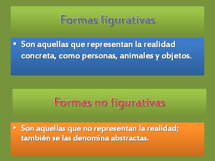 Formas figurativas • Son aquellas que representan la realidad concreta, como personas, animales y