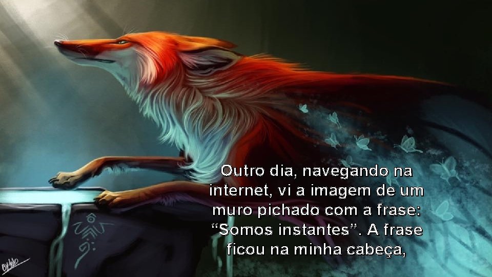 Outro dia, navegando na internet, vi a imagem de um muro pichado com a Outro dia, navegando na internet, vi a imagem de um muro pichado com a