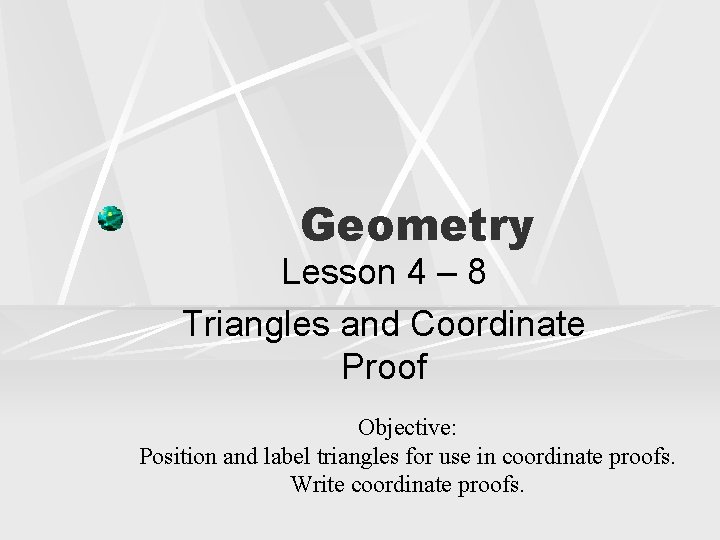 Geometry Lesson 4 – 8 Triangles and Coordinate Proof Objective: Position and label triangles