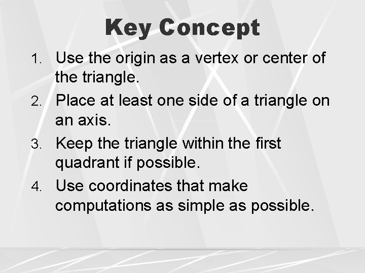 Key Concept 1. Use the origin as a vertex or center of the triangle.