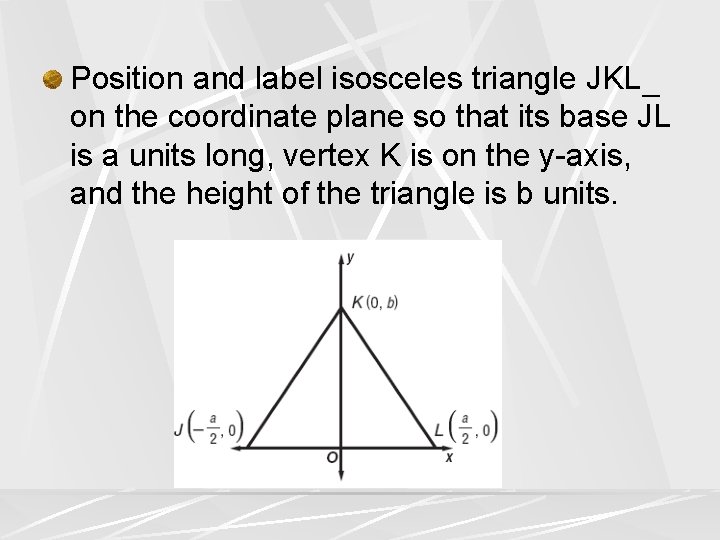 Position and label isosceles triangle JKL on the coordinate plane so that its base