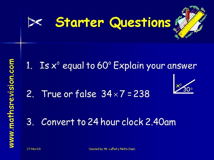 www. mathsrevision. com Starter Questions xo 27 -Nov-20 Created by Mr. Lafferty Maths Dept.