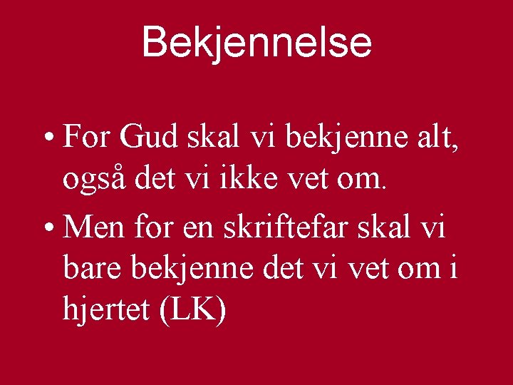 Bekjennelse • For Gud skal vi bekjenne alt, også det vi ikke vet om.