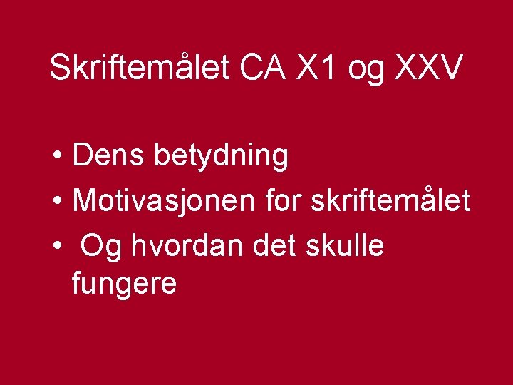 Skriftemålet CA X 1 og XXV • Dens betydning • Motivasjonen for skriftemålet •