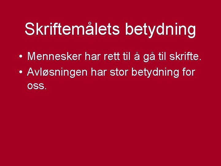 Skriftemålets betydning • Mennesker har rett til å gå til skrifte. • Avløsningen har