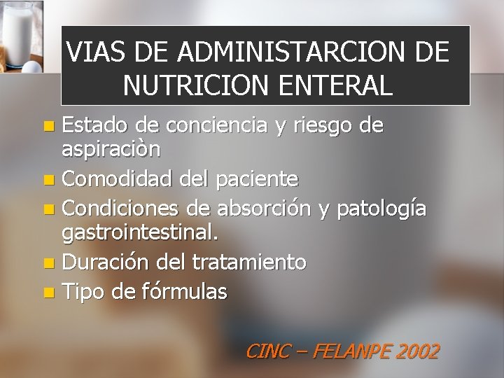 VIAS DE ADMINISTARCION DE NUTRICION ENTERAL Estado de conciencia y riesgo de aspiraciòn n