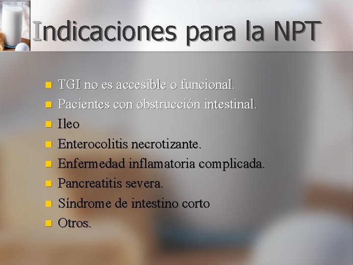 Indicaciones para la NPT n n n n TGI no es accesible o funcional.