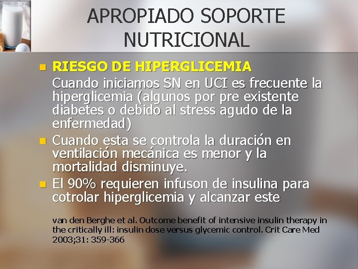 APROPIADO SOPORTE NUTRICIONAL n n n RIESGO DE HIPERGLICEMIA Cuando iniciamos SN en UCI