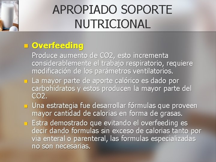 APROPIADO SOPORTE NUTRICIONAL n n Overfeeding Produce aumento de CO 2, esto incrementa considerablemente