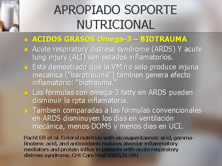 APROPIADO SOPORTE NUTRICIONAL n n n ACIDOS GRASOS Omega-3 – BIOTRAUMA Acute respiratory distress