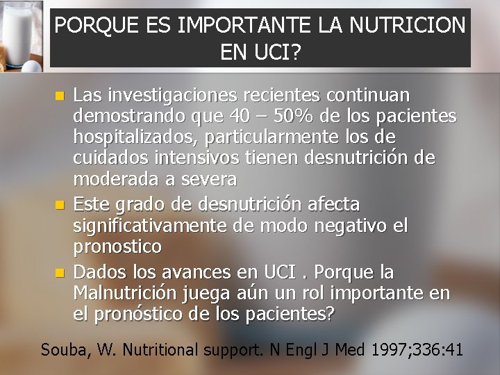 PORQUE ES IMPORTANTE LA NUTRICION EN UCI? n n n Las investigaciones recientes continuan