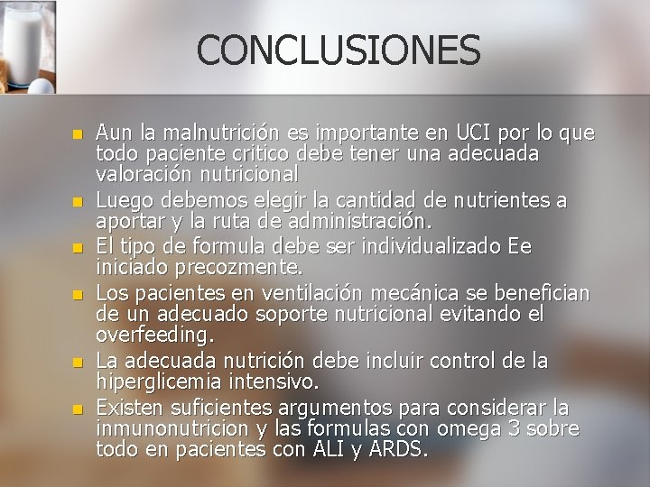 CONCLUSIONES n n n Aun la malnutrición es importante en UCI por lo que