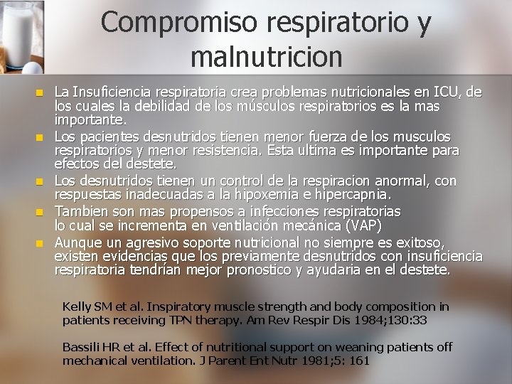 Compromiso respiratorio y malnutricion n n La Insuficiencia respiratoria crea problemas nutricionales en ICU,