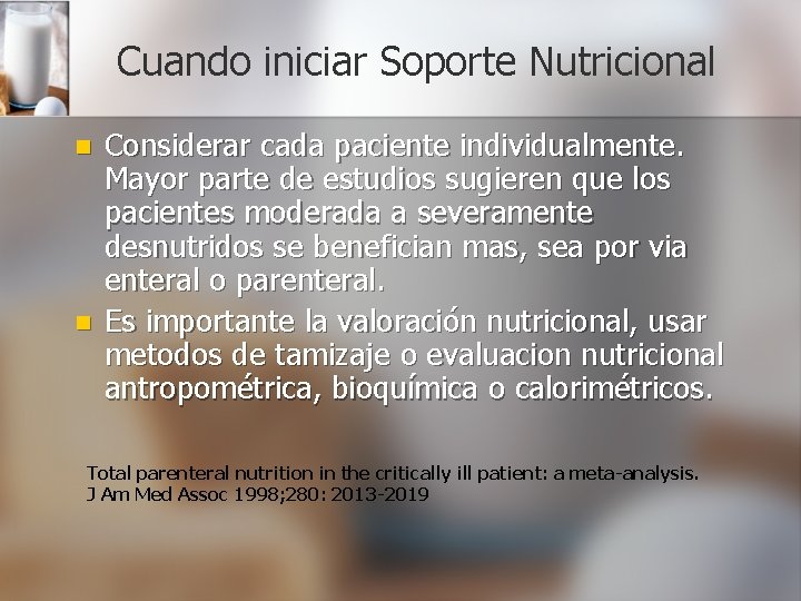 Cuando iniciar Soporte Nutricional n n Considerar cada paciente individualmente. Mayor parte de estudios