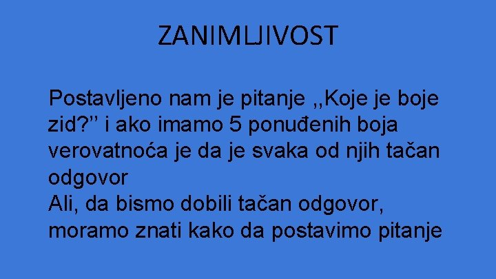ZANIMLJIVOST Postavljeno nam je pitanje , , Koje je boje zid? ’’ i ako ZANIMLJIVOST Postavljeno nam je pitanje , , Koje je boje zid? ’’ i ako