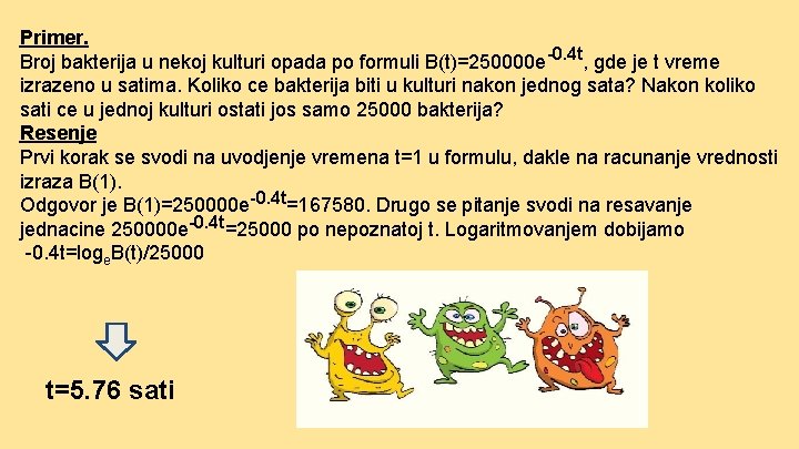Primer. Broj bakterija u nekoj kulturi opada po formuli B(t)=250000 e-0. 4 t, gde Primer. Broj bakterija u nekoj kulturi opada po formuli B(t)=250000 e-0. 4 t, gde