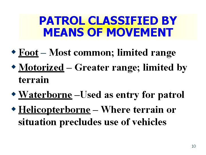 PATROL CLASSIFIED BY MEANS OF MOVEMENT w Foot – Most common; limited range w